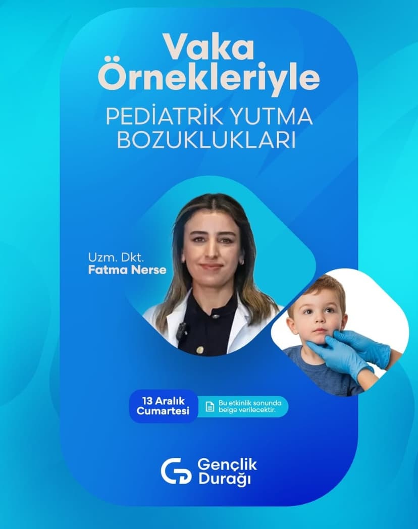 Vaka Örnekleriyle Pediatrik Yutma Bozuklukları 13 Aralık 2025 etkinlik kapak görseli